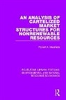 Robert A. Marshalla, Marshalla Robert A. - Analysis of Cartelized Market Structures for Nonrenewable Resources