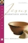 Bill Donahue, Bill (Author) Donahue - Jesus 101: Relentless lover