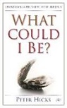 Peter Hicks, Peter (Author) Hicks - What Could I Be?