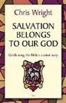Chris Wright, Christopher J. H. Wright - Salvation Belongs to Our God