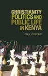 Paul Gifford - Christianity, Politics and Public Life in Kenya