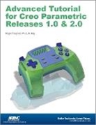 Roger Toogood - Advanced Tutorial Creo Parametric Releases 1.0 & 2.0