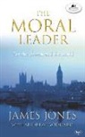Andrew Goddard, Andrew (Tutor in Christian Ethics Goddard, Bishop James (Author) Jones, James Jones, Right Revd James (Author) Jones - The Moral Leader