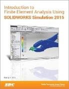 Randy H. Shih, Randy H. Shih - Introduction to Finite Element Analysis Using SOLIDWORKS Simulation 2015