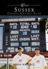John Wallace - Sussex County Cricket Club (Classic Matches)