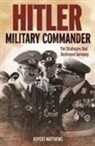 Rupert Matthews - Hitler Military Commander