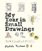 Matilda Tristram, Tristram Matilda - My Year in Small Drawings