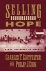 Charles T. Clotfelter, Clotfelter Charles T., Philip J. Cook, Philip J. (Professor of Public Policy Studies and Economics Cook, Cook Philip J. - Selling Hope