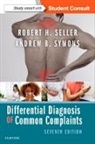 Robert H. Seller, Robert H. Seller, Andrew B. Symons, Symons Andrew B. - Differential Diagnosis of Common Complaints