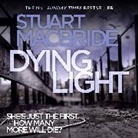 Stuart Macbride - Dying Light (Audio book)