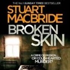 Stuart MacBride - Broken Skin (Hörbuch)