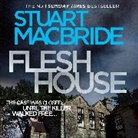 Stuart MacBride - Flesh House (Hörbuch)