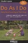 Claudia Fugazza - Do as I Do: Using Social Learning to Train Dogs [With DVD]