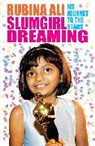 Rubina Ali, Ali Rubina - Slumgirl Dreaming: My Journey to the Stars