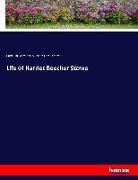 Charles Edward Stowe, Harriet B. Stowe, Harriet Beeche Stowe, Harriet Beecher Stowe - Life of Harriet Beecher Stowe