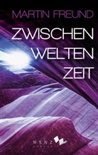 Martin Freund - Zwischenweltenzeit