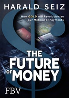 Harald Seiz - The Future of Money
