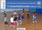 Floria Hirschmann, Florian Hirschmann, Len Hirschmann, Lena Hirschmann, Jonatha Macé, Jonathan Macé - 12 Basketballstunden (Klasse 7-10)