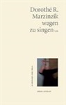Dorothé R Marzinzik, Dorothé R. Marzinzik, Dorothé Ruth Marzinzik - wagen zu singen