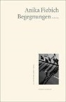 Anika Fiebich - Begegnungen