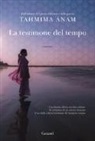 Tahmima Anam - La testimone del tempo