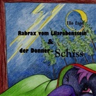 Ellie Engel - Rabrax vom Lilarabenstein und der Donner Schiss
