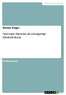 Doreen Singer - Nationale Identität als einzigartige Identitätsform
