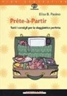 Elisa B. Pasino - Prête-à-partir. Tutti i consigli per la viaggiatrice perfetta