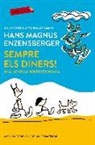 Hans Magnus Enzensberger - Sempre els diners! : Una novel·la sobre economia