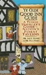 James Moore, Paul Nero - Ye Olde Good Inn Guide: A Tudor Traveller's Guide to the Nation's Finest Taverns