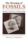 Martin J.S. Rudwi, Martin J. S. Rudwick, Rudwick Martin J. S. - The Meaning of Fossils