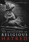 Eberhard Sauer, Eberhard Sauer - The Archaeology of Religious Hatred