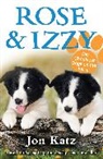 Jon Katz, Jon (Author) Katz, Katz Jon - Rose and Izzy the Cheekiest Dogs on the Farm