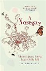 Lara Feigel, Feigel Lara - Nosegay: a Literary Journey from the Fragrant to the Fetid