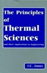 J. C. Jones, J.C. Jones - The Principles of Thermal Sciences and Their Application to Engineering