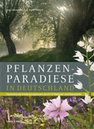 Stefan Feldhoff, Anne Chr. Martin, Anne Christin Martin, Anne Christine Martin - Pflanzenparadiese in Deutschland