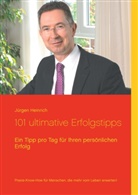 Jürgen Heinrich - 101 ultimative Erfolgstipps