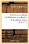 Édouard de Barthélemy, de Barthelemy-E - Histoire des archers,