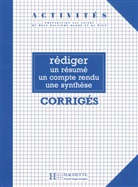 Clair Charnet, Claire Charnet, Jacqueline Robin-Nipi - Activités, rédider un résumé, un compte rendu, une synthèse, corrigés