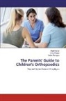 Sattar Alshryda, Ruth Farrell, Ellie Walker - The Parents' Guide to Children's Orthopaedics