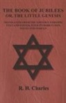 R. H. Charles - The Book of Jubilees - Or, The Little Genesis - Translated From the Editor's Ethiopic Text and Edited, with Introduction, Notes and Indices