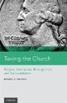 Edward A Zelinsky, Edward A. Zelinsky, Edward A. (The Morris and Annie Trachman Zelinsky, Edward A. (The Morris and Annie Trachman Professor of Law Zelinsky, Zelinsky Edward A. - Taxing the Church