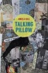 Angela Ball - TALKING PILLOW