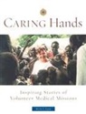 Susan J. Alexis - Caring Hands: Inspiring Stories of Volunteer Medical Missions