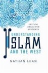 Nathan Lean, Nathan Chapman Lean, Lean Nathan - Understanding Islam and the West