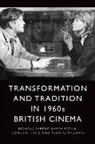 Richard Farmer, Richard (University of East Anglia) Mayne Farmer, Farmer Richard, Laura Mayne, Duncan Petrie, Melanie Williams - Transformation and Tradition in 1960s British Cinema