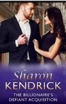 Sharon Kendrick - The Billionaire's Defiant Acquisition
