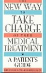Katharine R Halkin, Katharine R. Halkin, Katherine R. Halkin, Barbara Hardt - The New Way to Take Charge of Your Medical Treatment