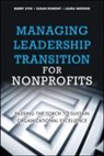 Barry Dym, Susan Egmont, Laura Watkins - Managing Leadership Transition for Nonprofits: Passing the Torch to Sustain Organizational Excellence (Paperback)