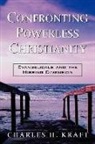 Charles H. Kraft - Confronting Powerless Christianity – Evangelicals and the Missing Dimension